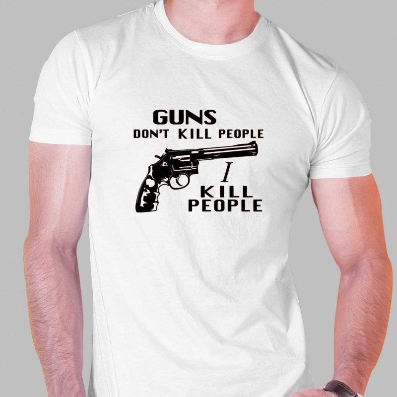 guns dont kill people i kill people t shirt 1 2