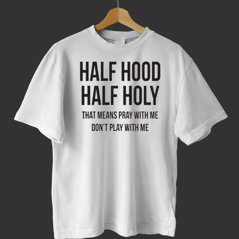 half hood half holy t shirt 1 3