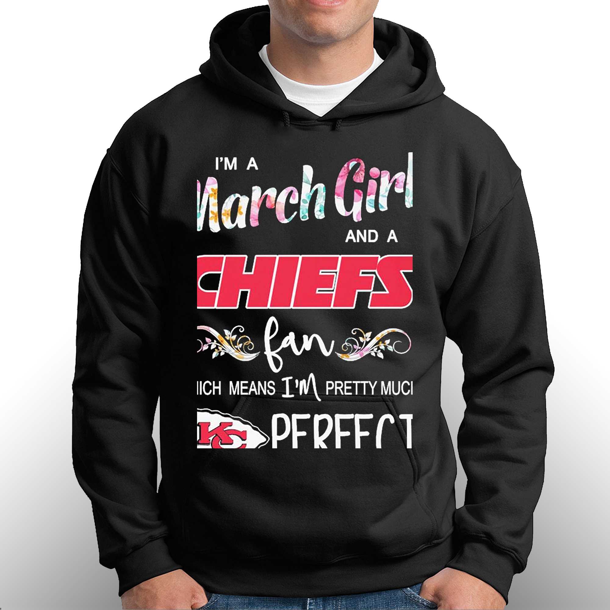 Im A March Girl And A Kansas City Chiefs Fan Which Means Im Pretty