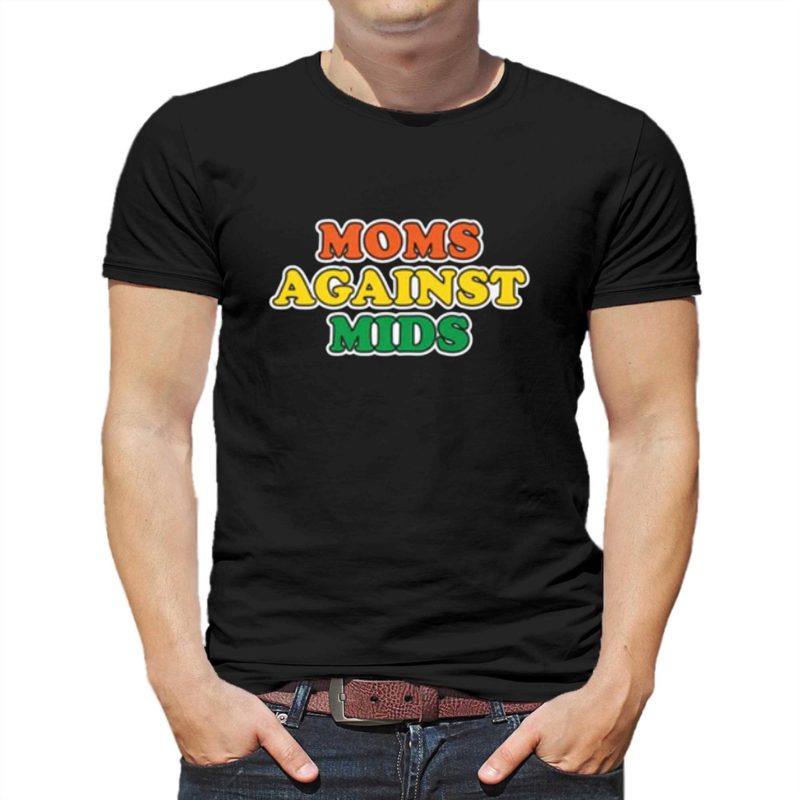 moms against mids t shirt 1 1