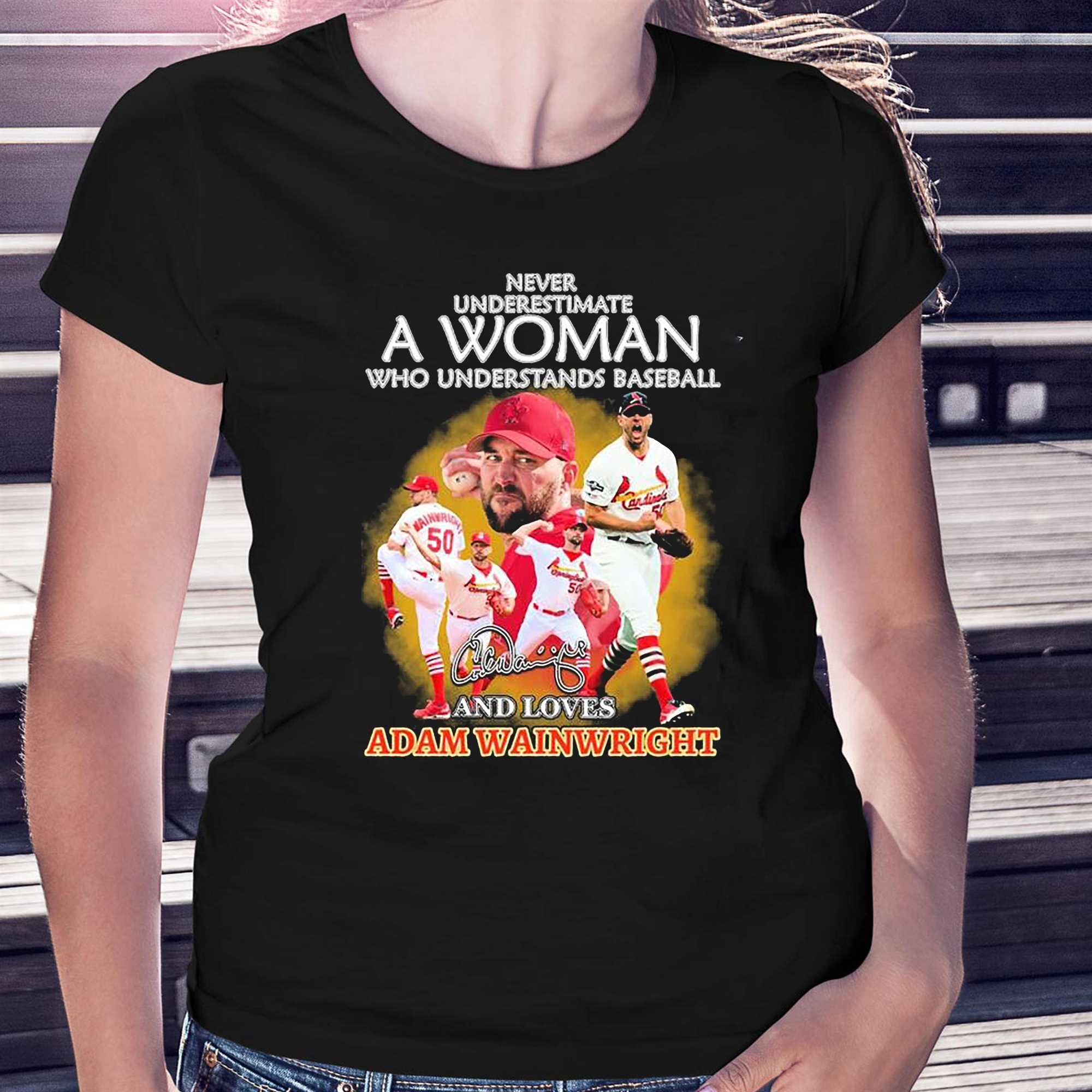 Never Underestimate A Woman Who Understands Baseball Adam Wainwright The  Last Show 2023 Shirt - Shibtee Clothing