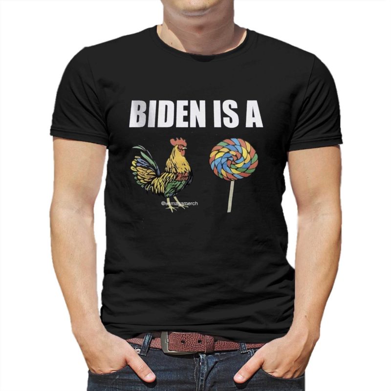 official joe biden is a chicken sucker t shirt 1 1