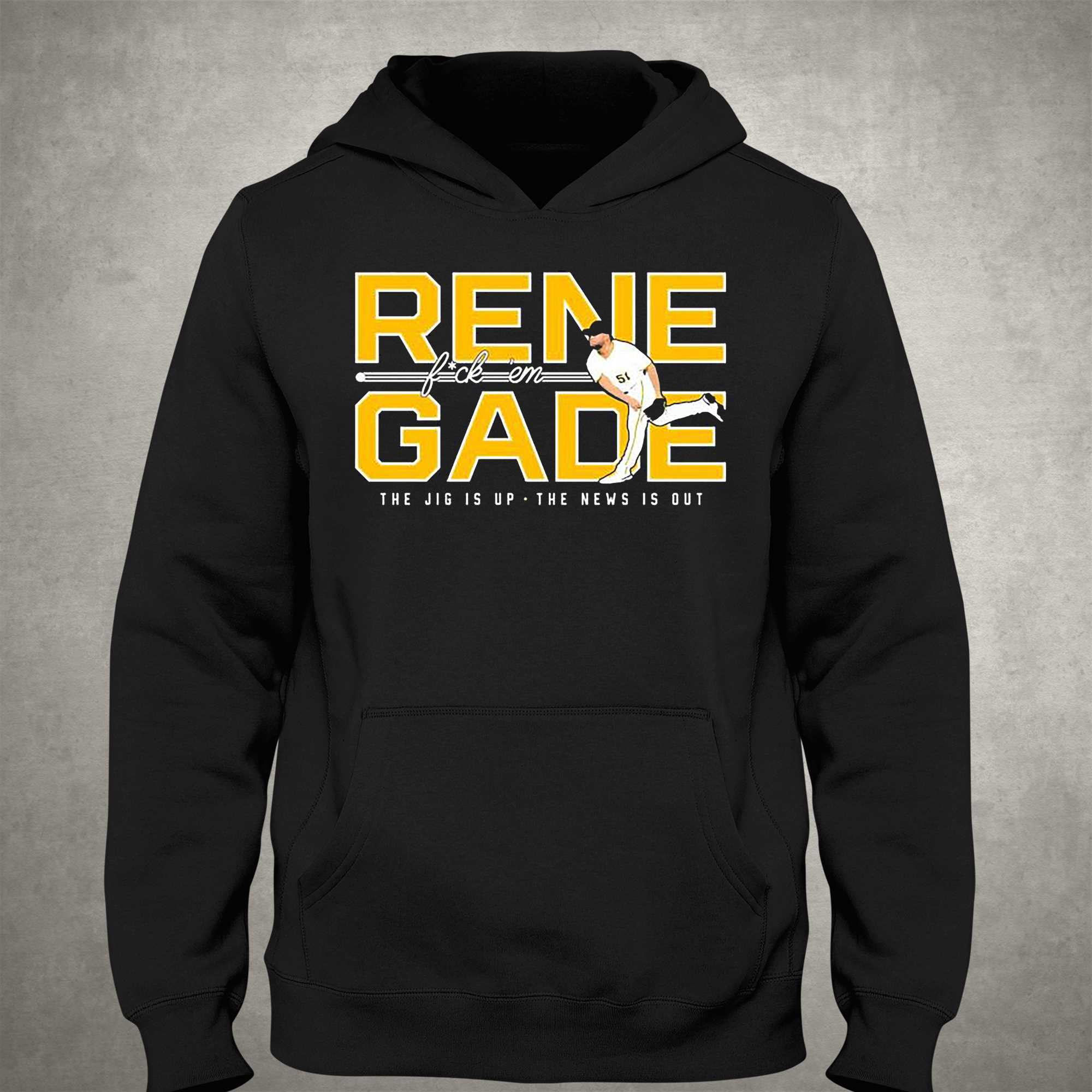 Rene Fuck'em Gade The Jig Is Up The New Is Out Pittsburgh Pirates MLB Fan  Gifts T-Shirt - Binteez