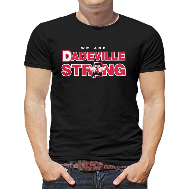 we are dadeville strong shirt 1 3