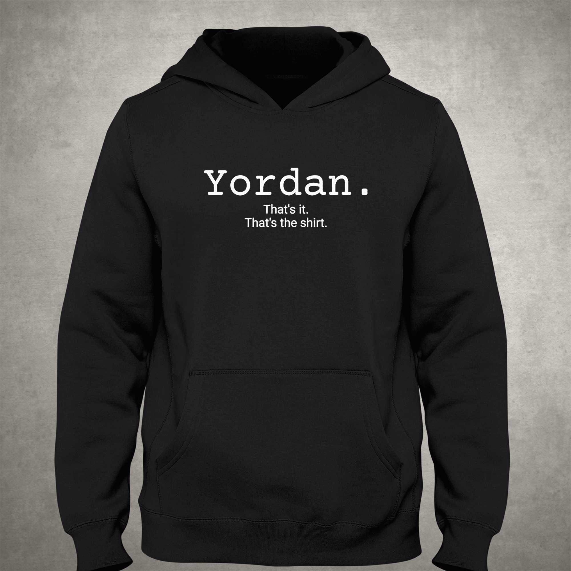 Yordan Thats It Thats The Shirt