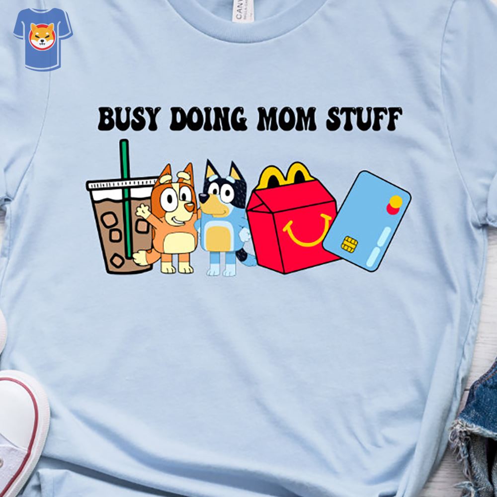 Busy Doing Mom Stuff T-shirt Mothers Day Shirt Motherhood 