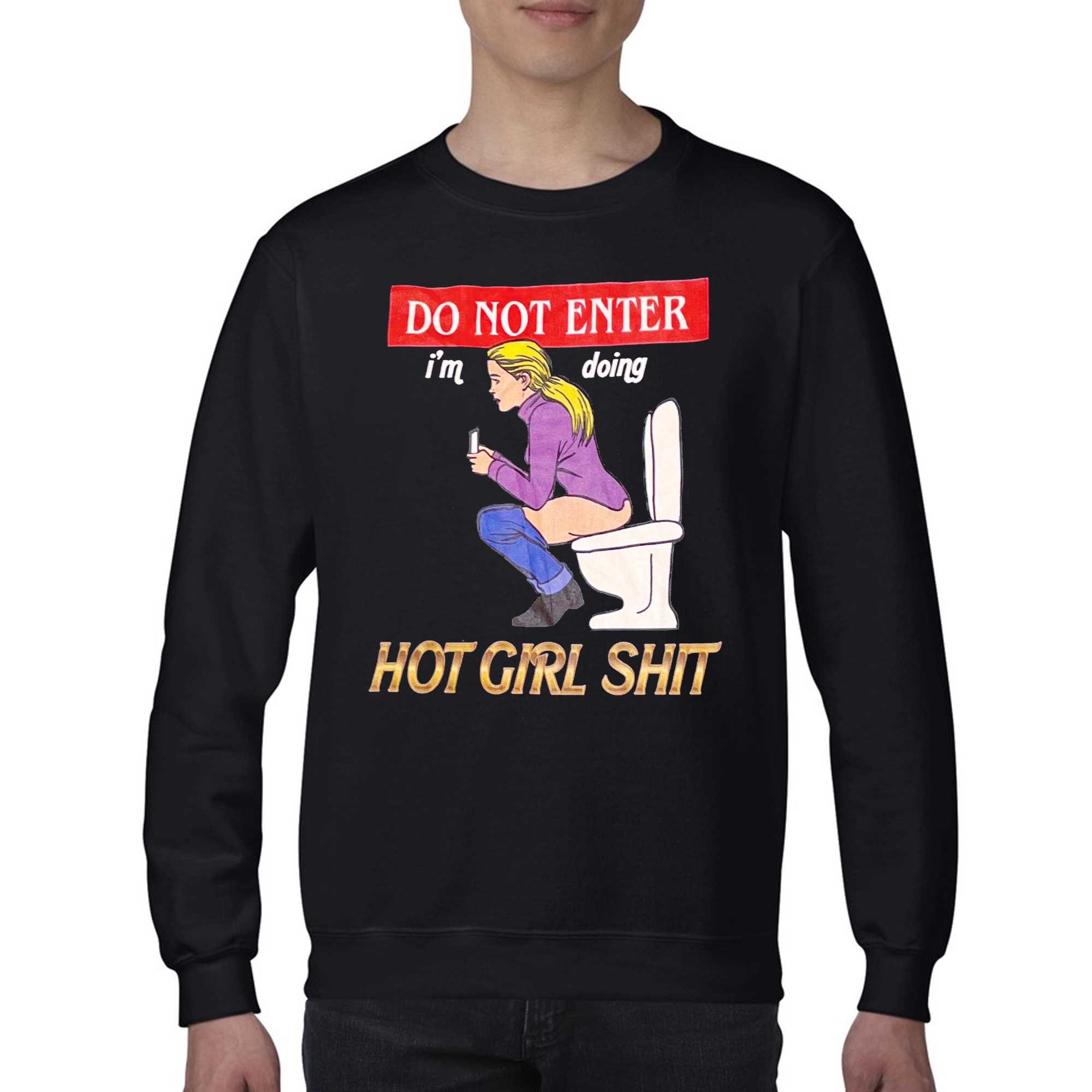 Do Not Enter Im Doing Hot Girl Shit T-shirt 