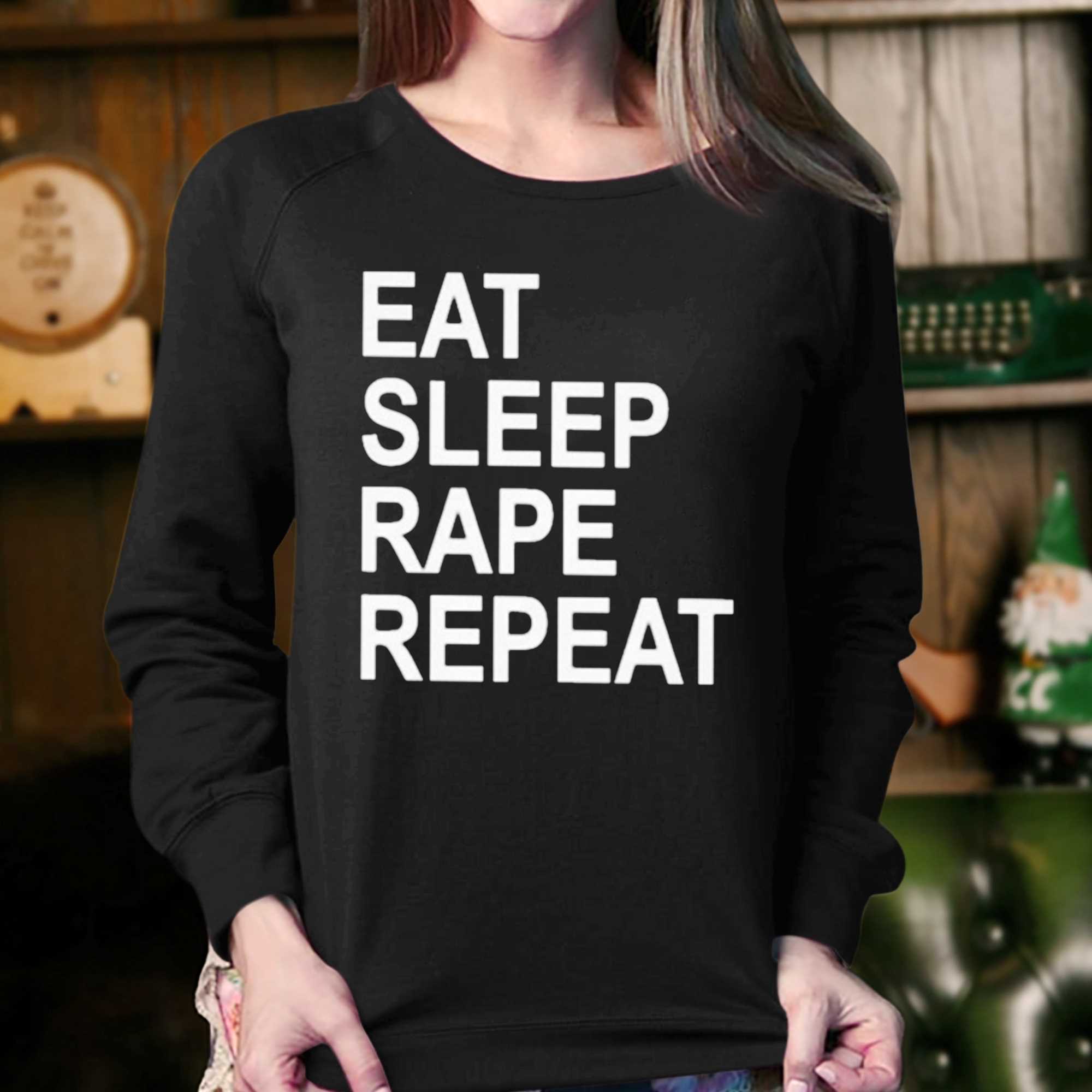 Eat Sleep Rape Repeat T-shirt 