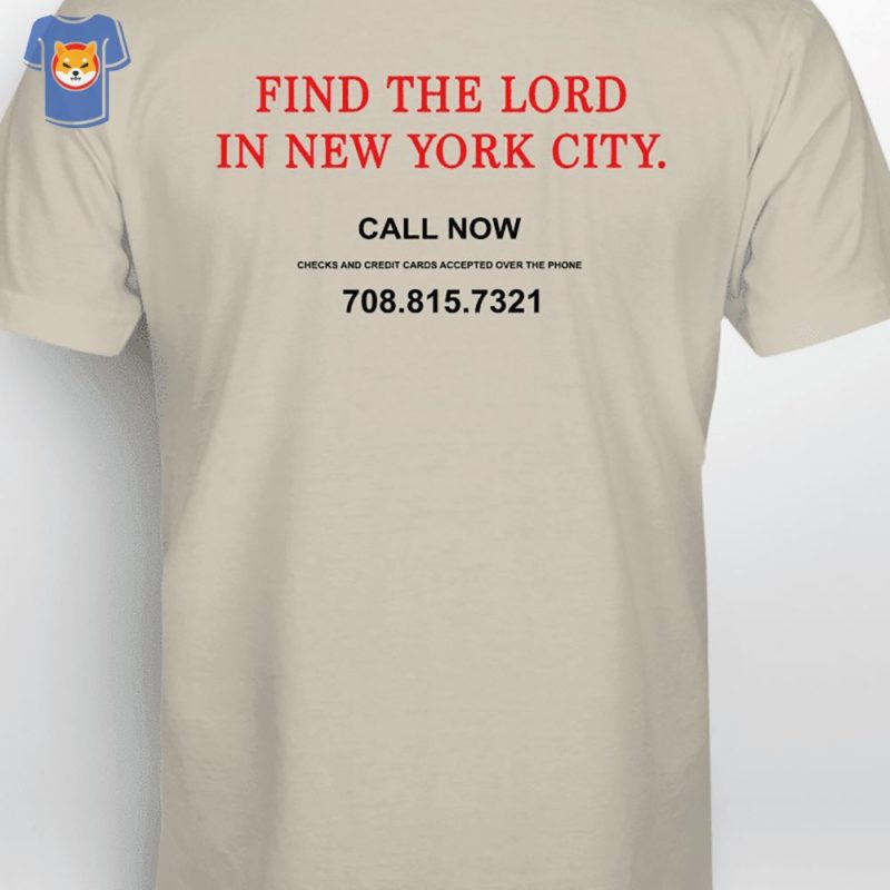 find the lord in new york city call now t shirt 1 1