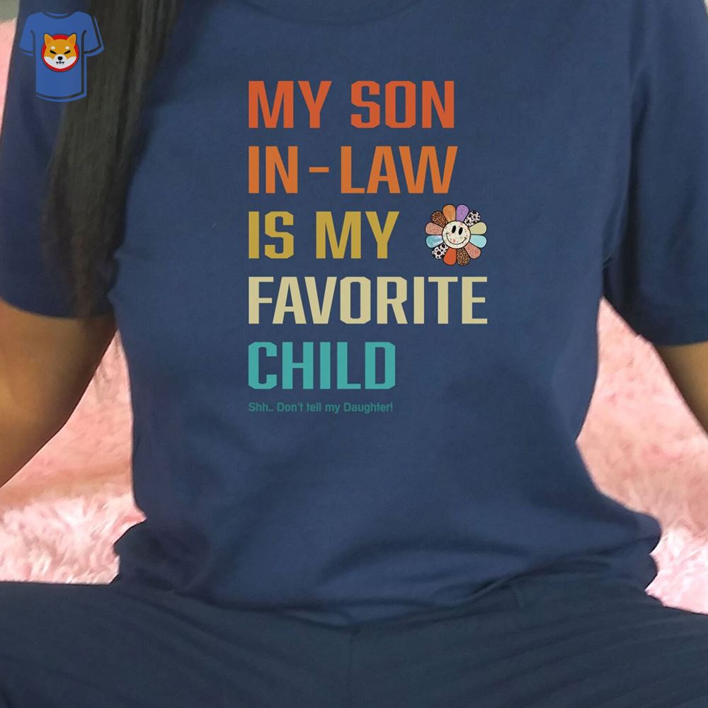 My Son-in-law Is Favorite Child Funny Mom Shirt