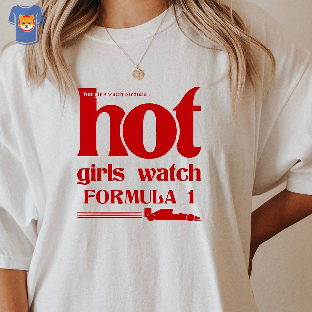 Hot Girls Watch Formula 1 F1 Race Wife Shirt Sweatshirt 