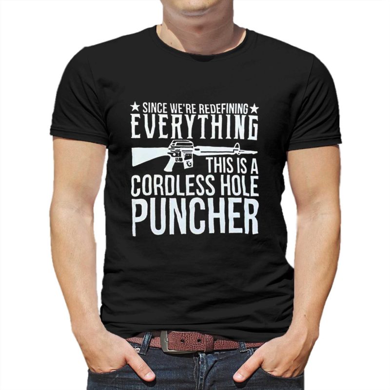 lauren boebert since were redefining everything this is a cordless hole puncher t shirt 1 2