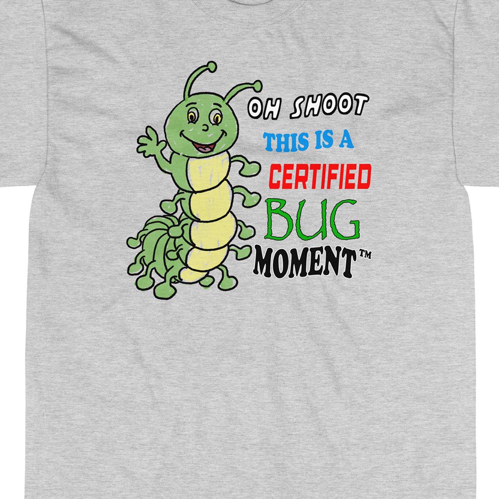 Oh Shoot This Is A Certified Bug Moment T-shirt 