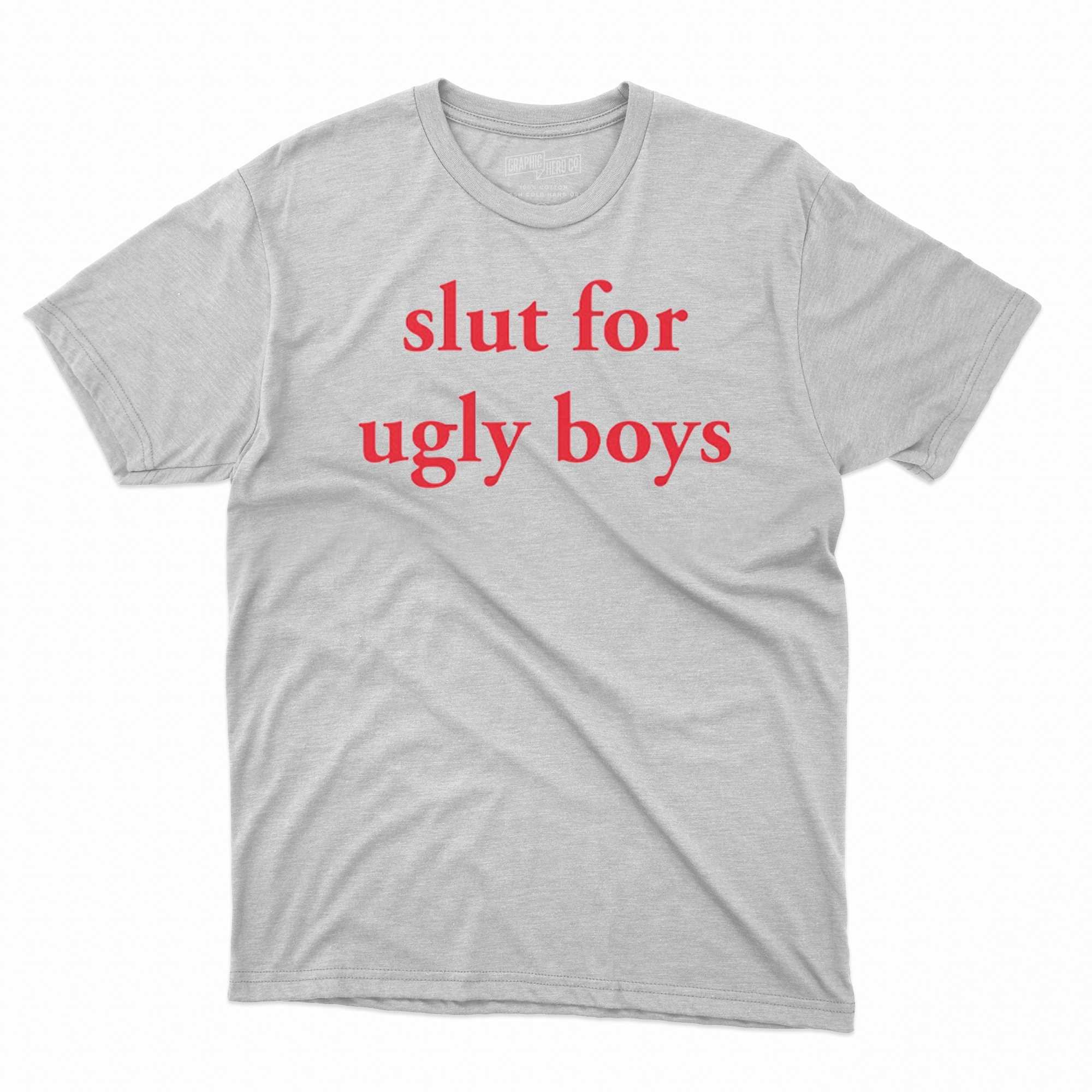 Slut For Ugly Boys T-shirt - Shibtee Clothing