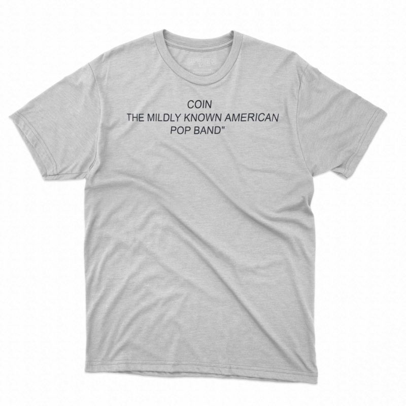 coin the mildly known american pop band shirt 1 1