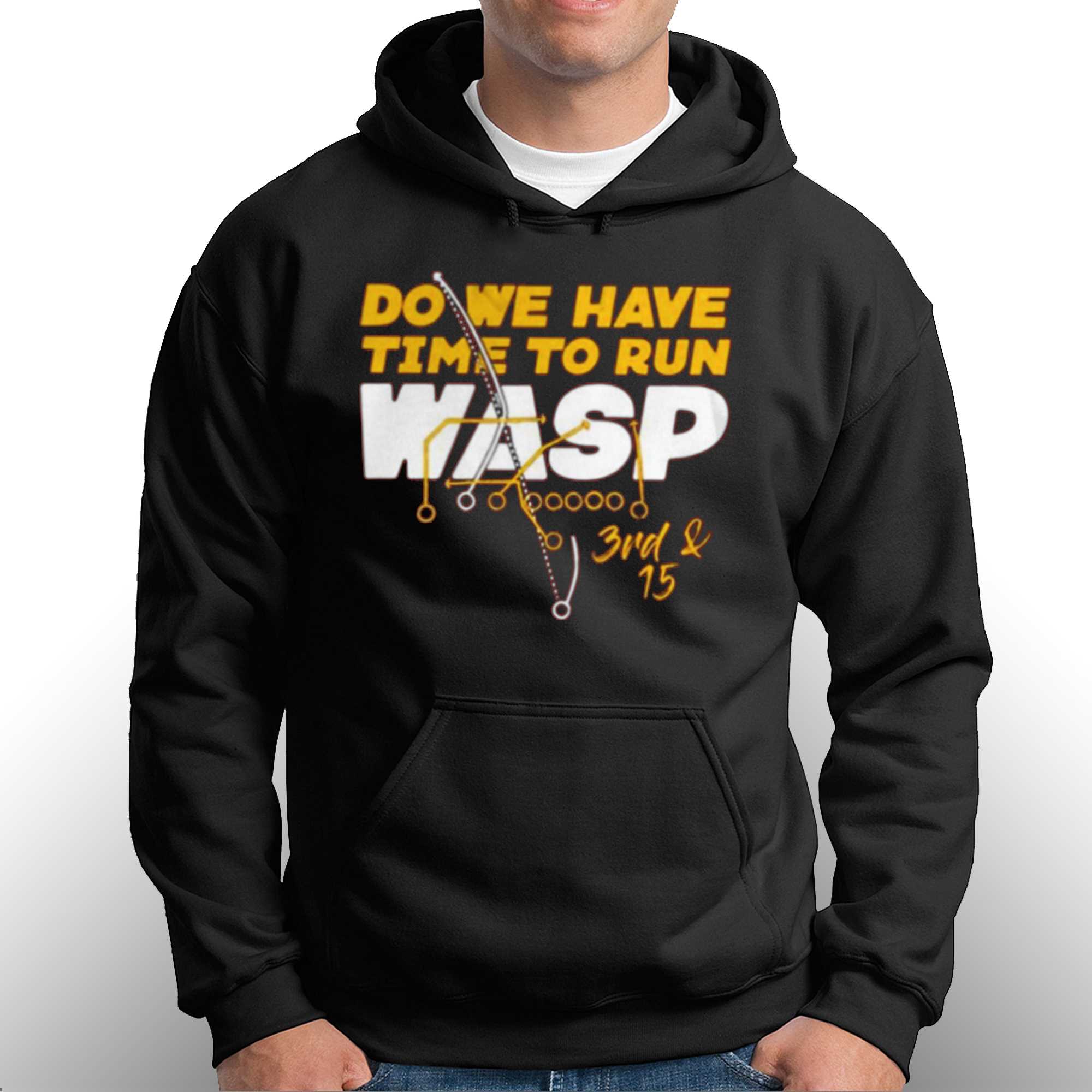 Product do We Have Time To Run Wasp T-Shirt, hoodie, sweater, long sleeve  and tank top