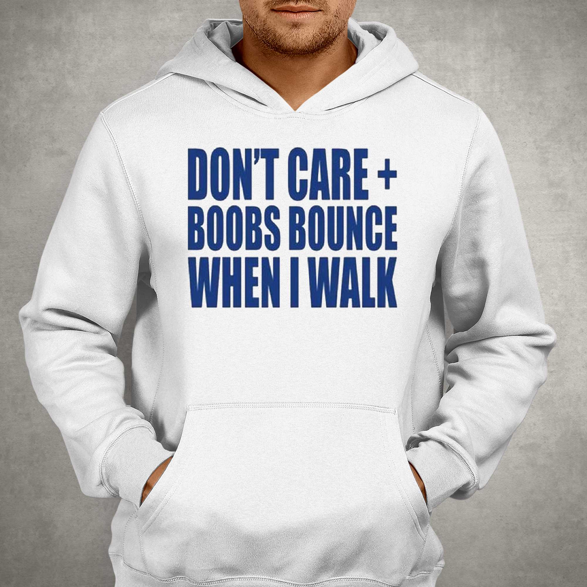 Don't Care Boobs Bounce When I Walk T-shirt - Shibtee Clothing