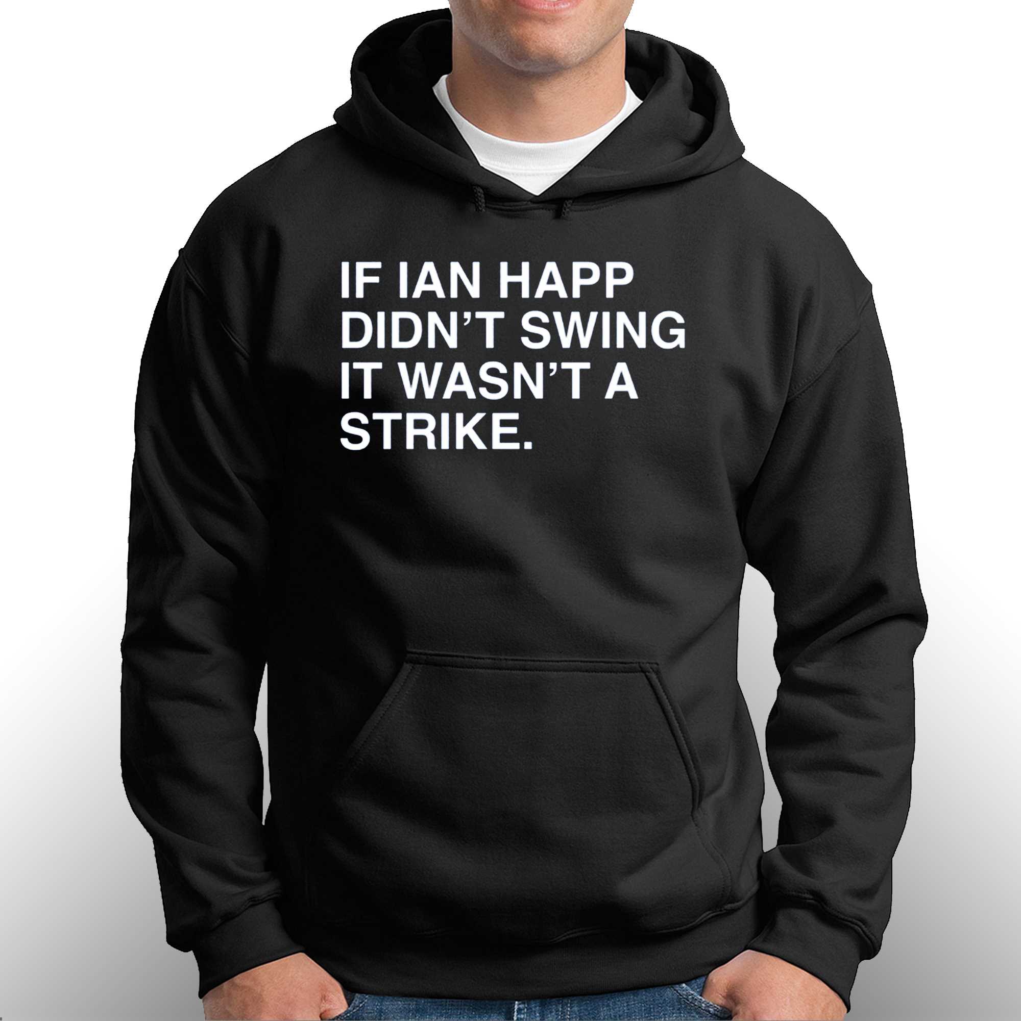 If Ian Happ Didn't Swing It Wasn't A Strike Shirt - Shibtee Clothing