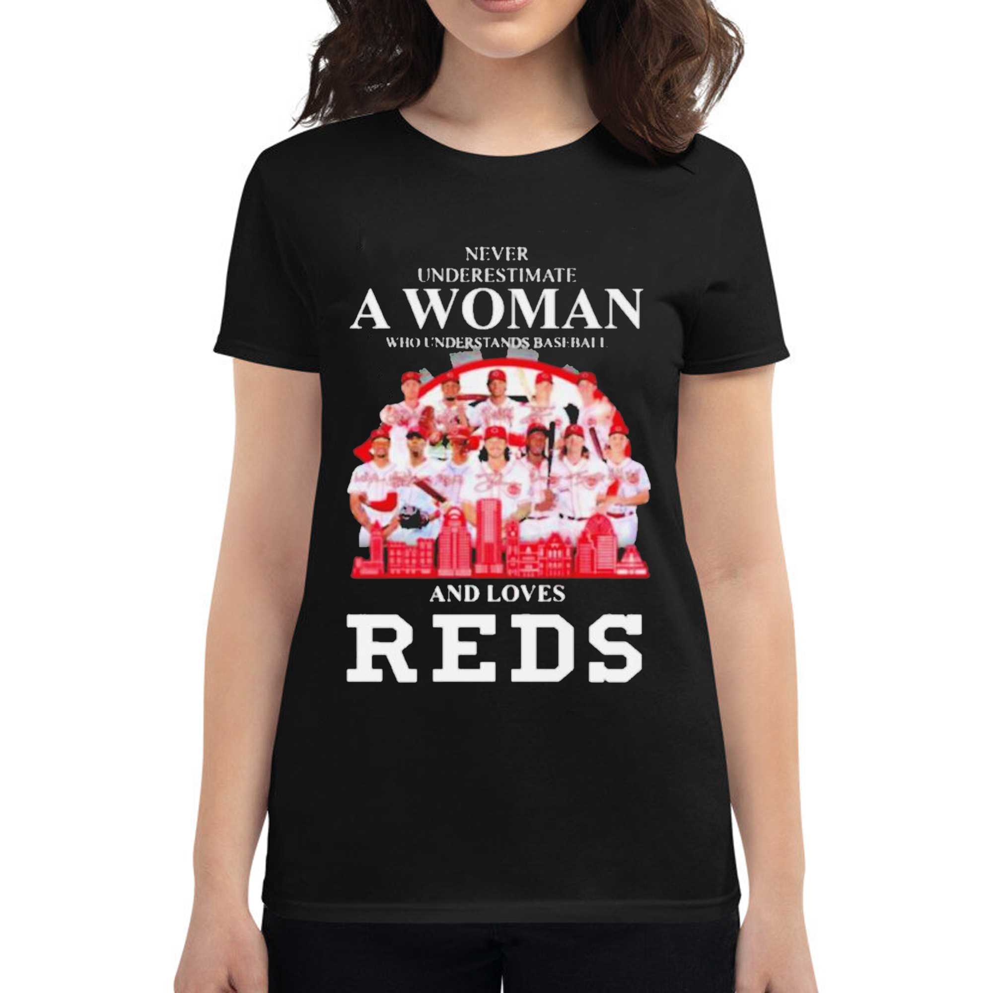 Never underestimate a woman who understands baseball Cincinnati Reds shirt
