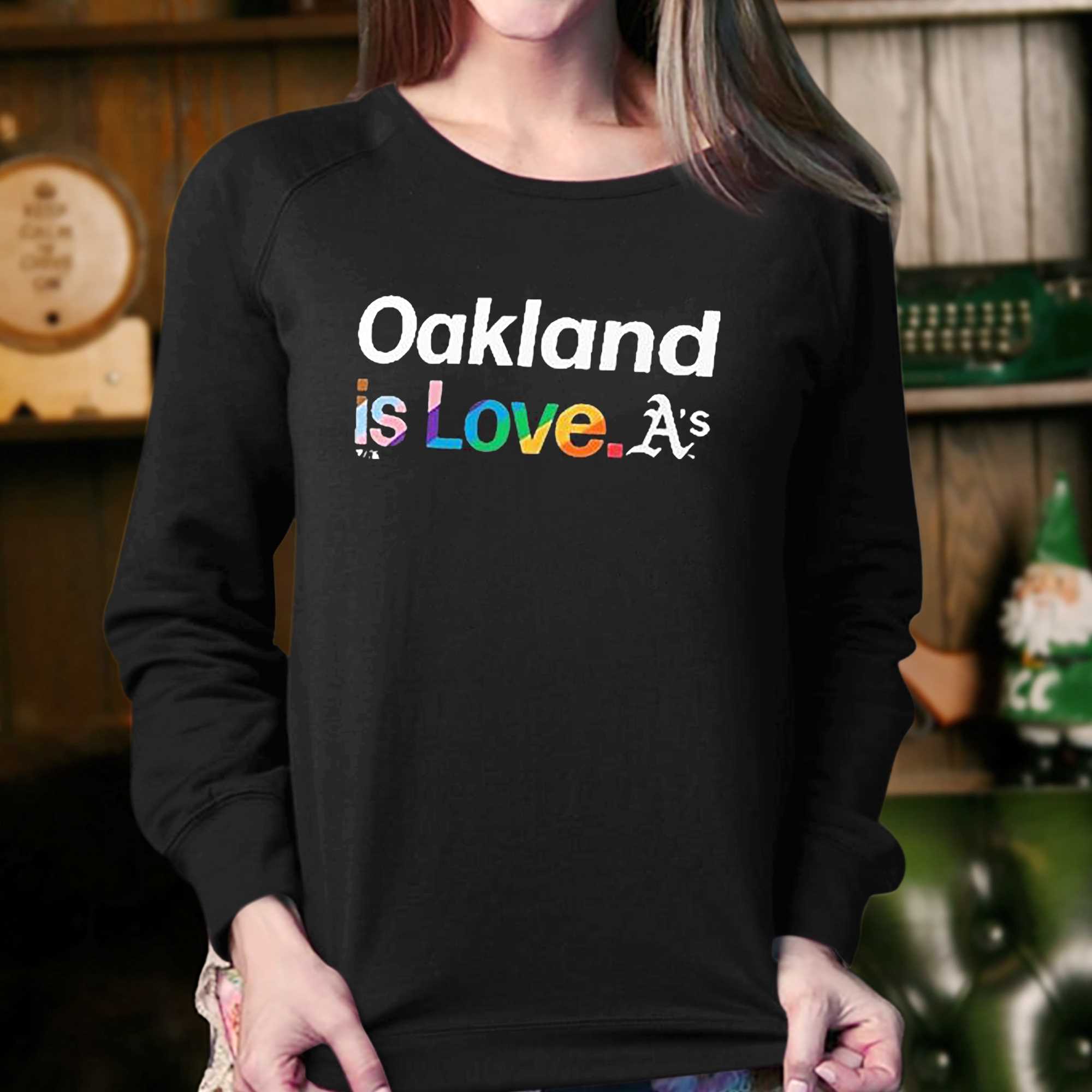 Oakland Athletics Is Love Pride Month Shirt