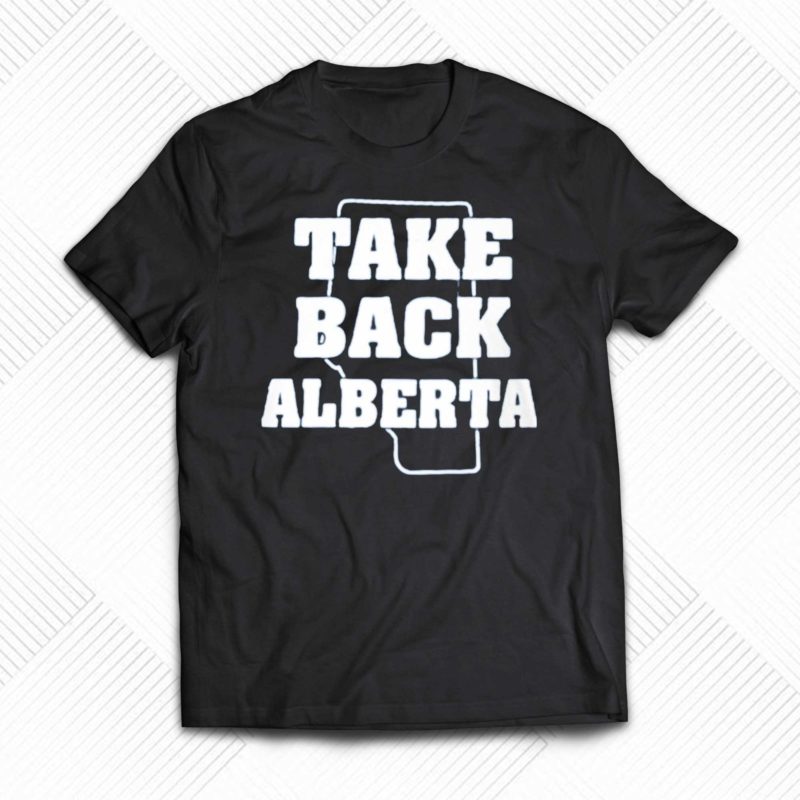 take back alberta t shirt 1