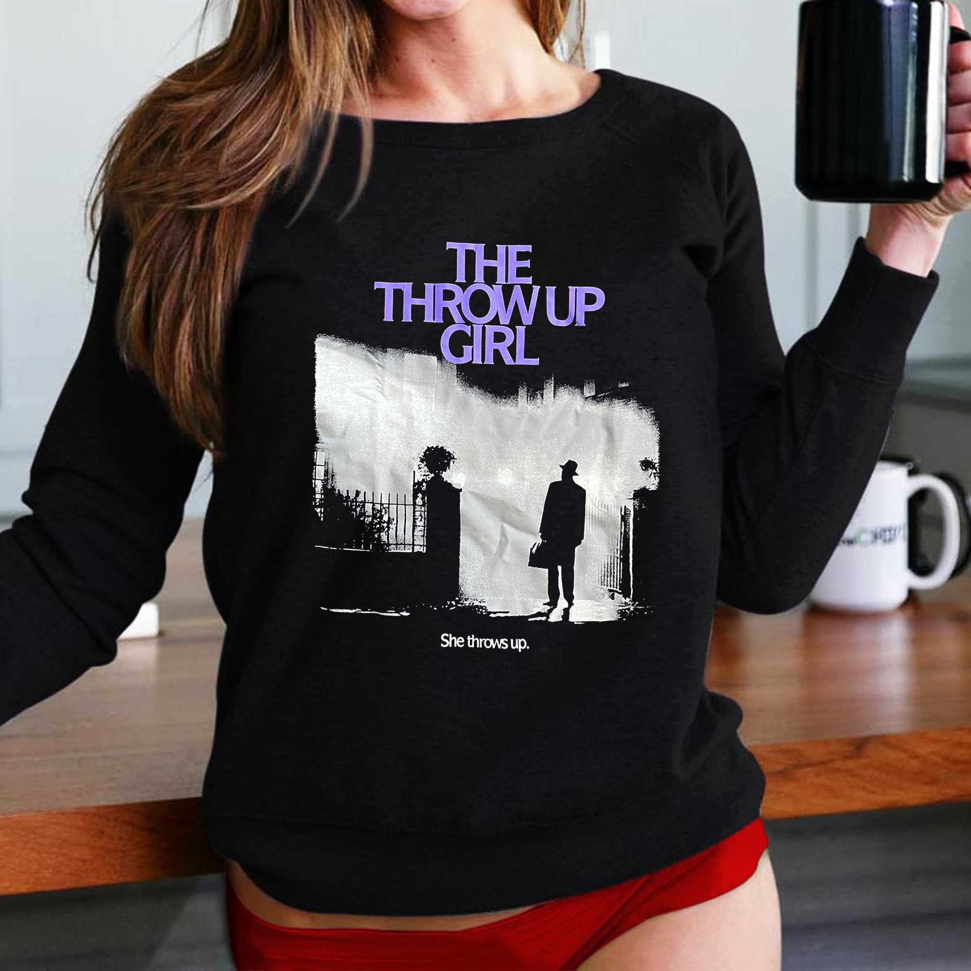 The Throw Up Girl She Throws Up Shirt 