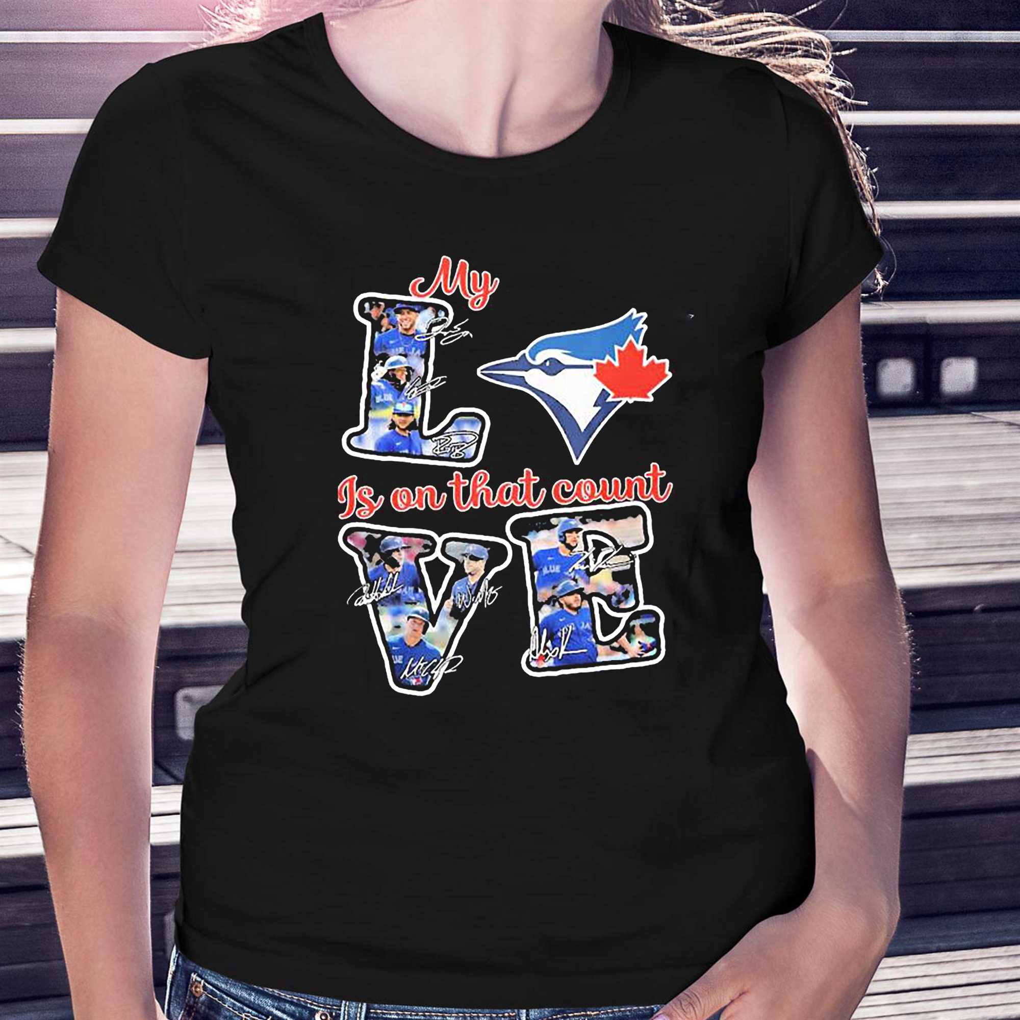 Toronto Blue Jays My Love Is On That Count Signatures Shirt - Shibtee  Clothing