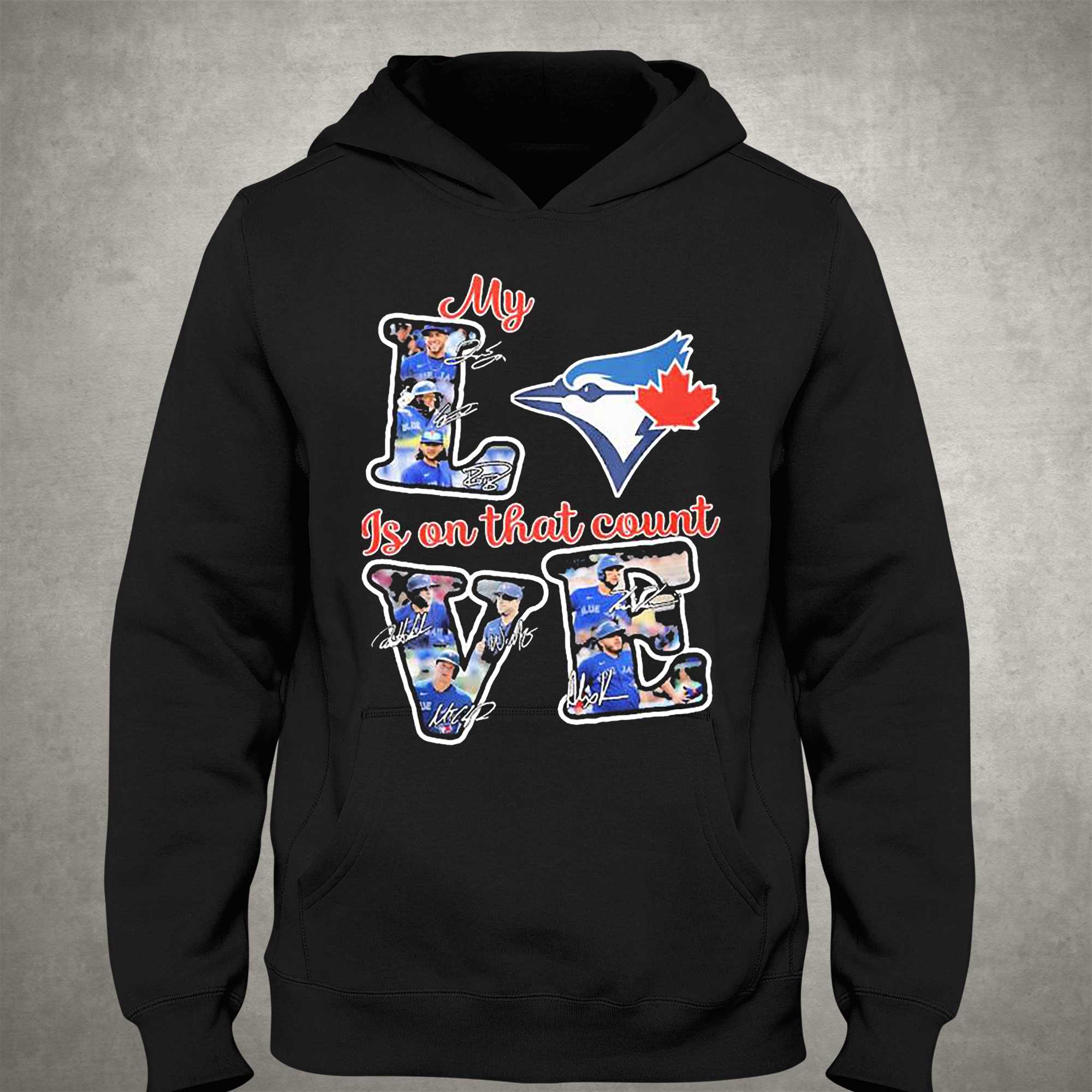 Toronto Blue Jays My Love Is On That Count Signatures Shirt - Shibtee  Clothing