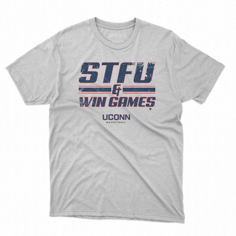 uconn wbb stfu win games t shirt 1 1