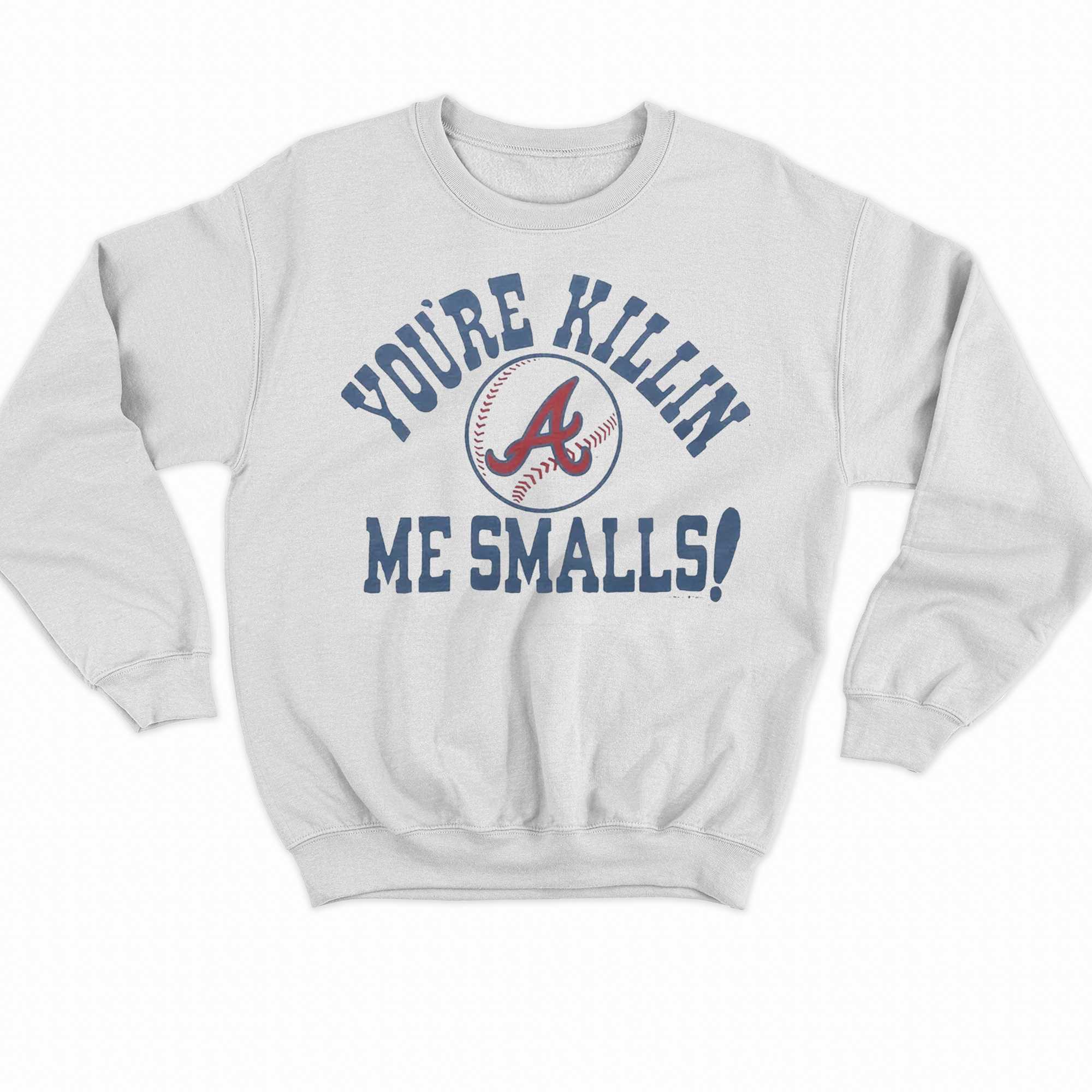 Atlanta Braves You're Killin' Me Smalls