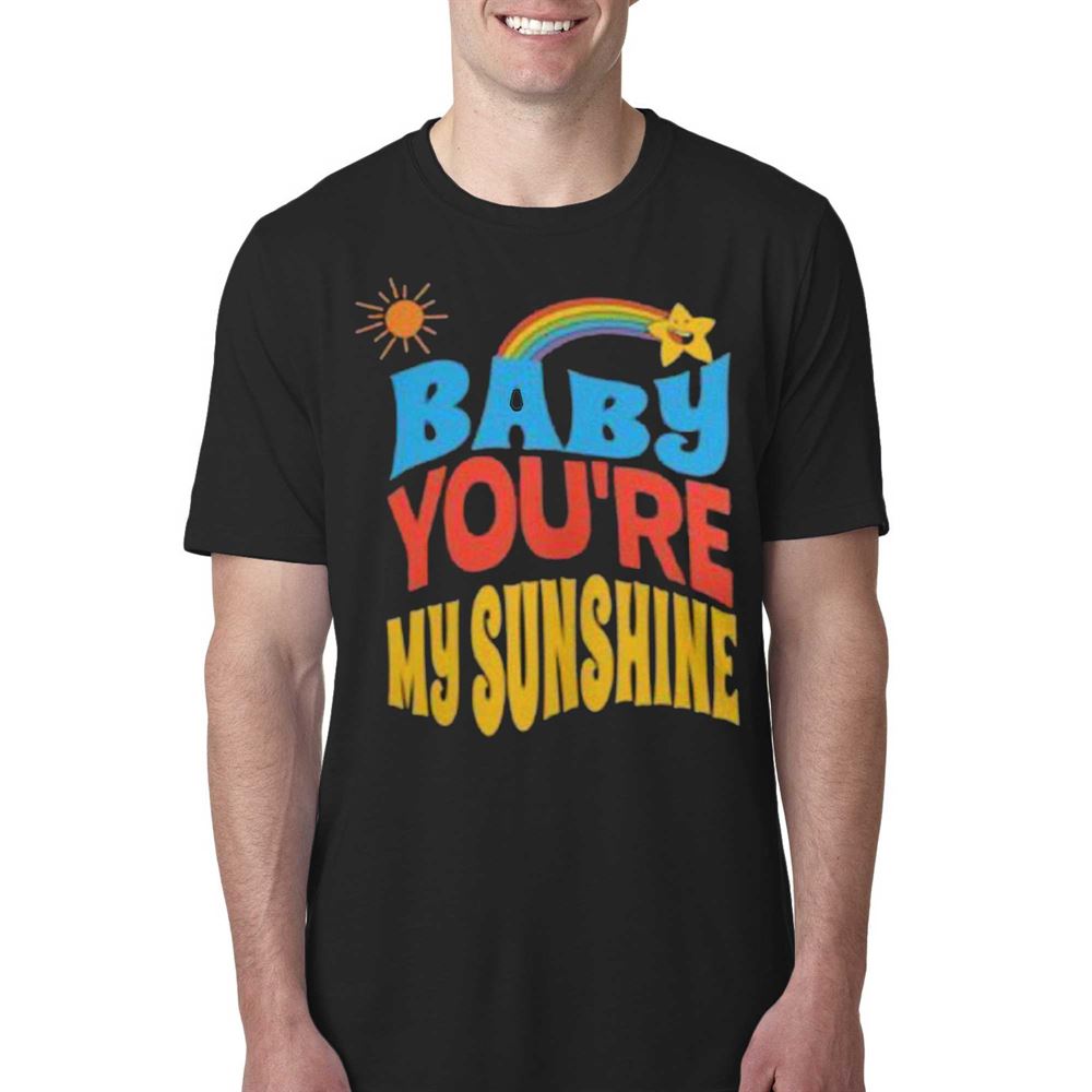 Baby You’re My Sunshine Shirt