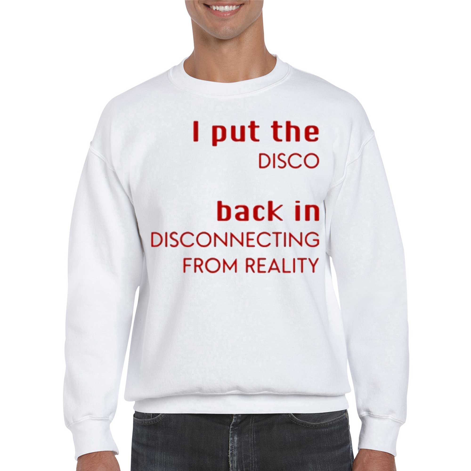 I Put The Disco Back In Disconnecting From Reality Shirt 