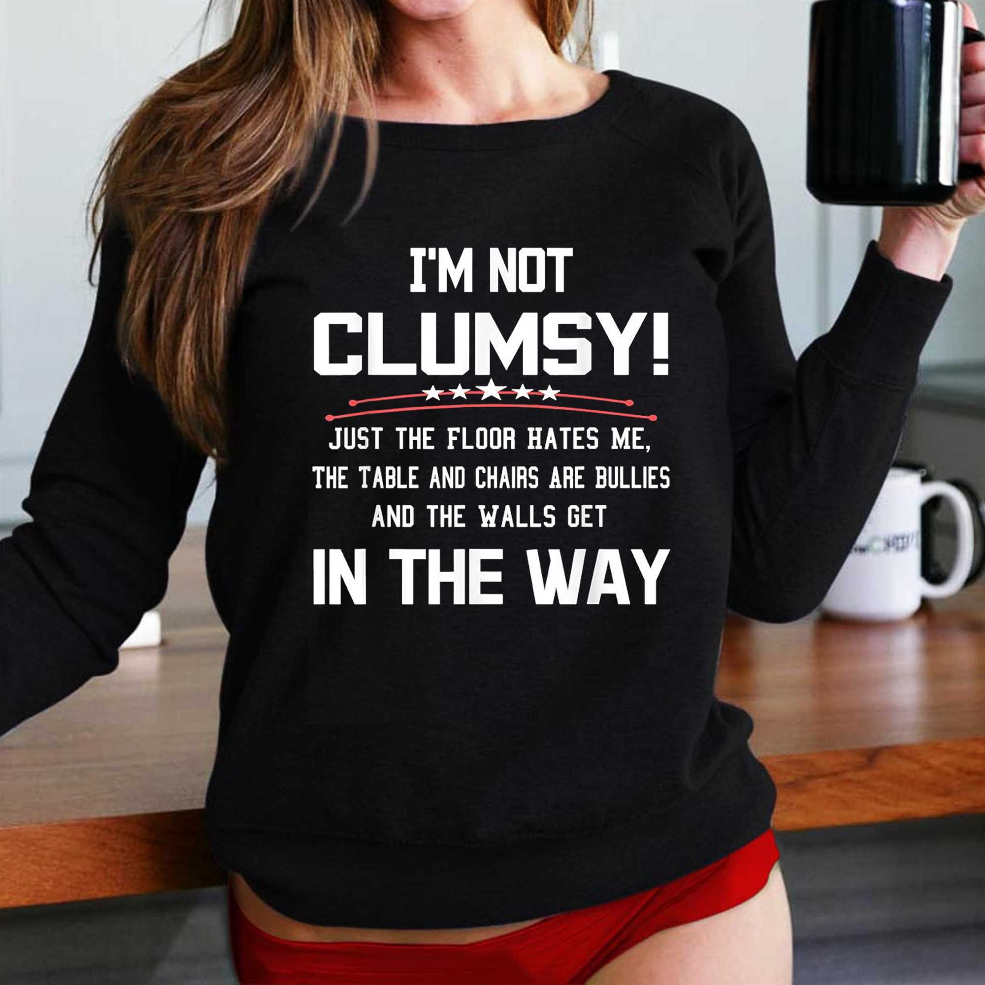 Im Not Clumsy Sarcastic Funny Saying T-shirt - Shibtee Clothing