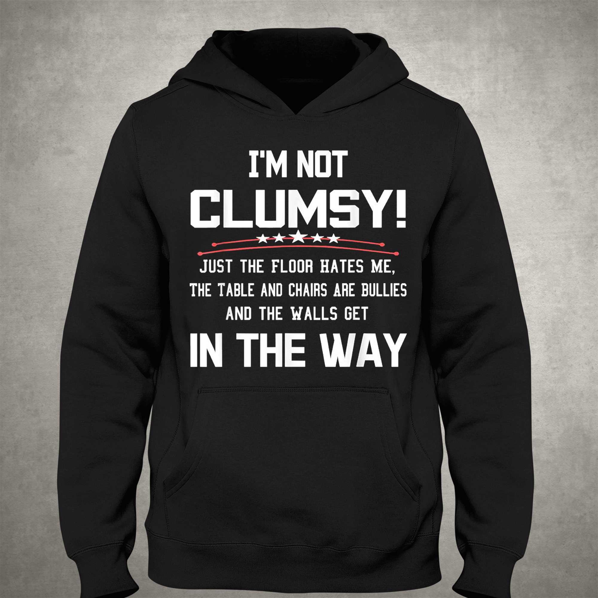 Im Not Clumsy Sarcastic Funny Saying T-shirt - Shibtee Clothing