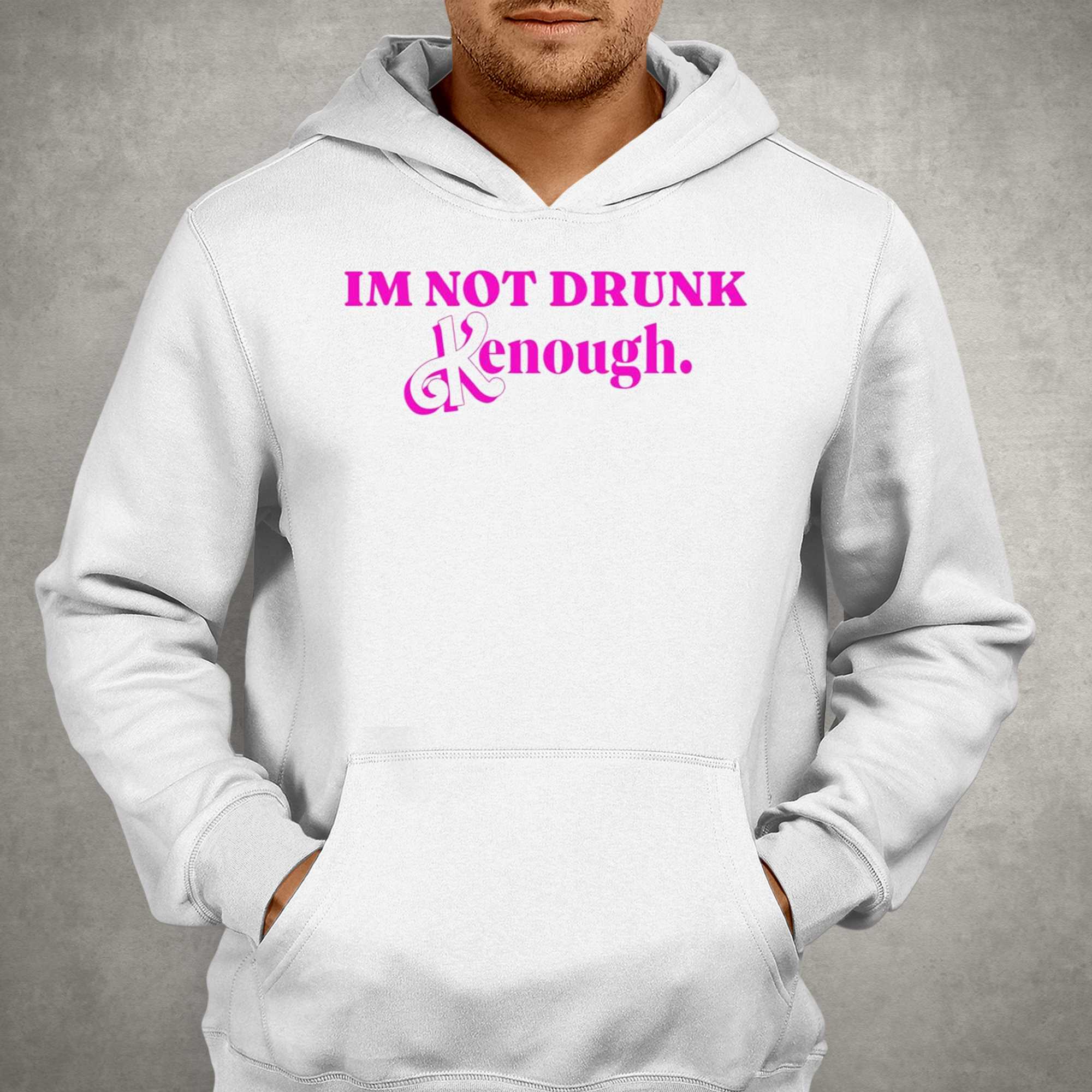 I'm Not Drunk Kenough Barbie Shirt - Shibtee Clothing