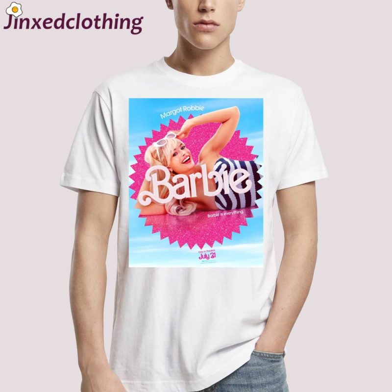 margot robbie barbie is everything only in theaters july 21 shirt 1