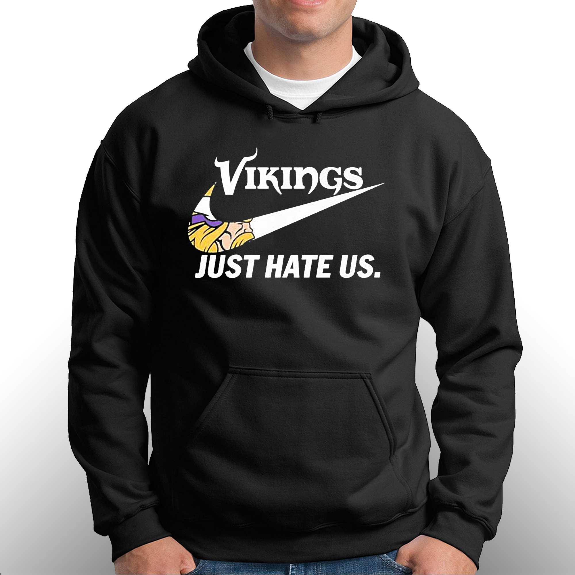 Official minnesota Vikings Nike Vikings Just Hate Us Shirt, hoodie