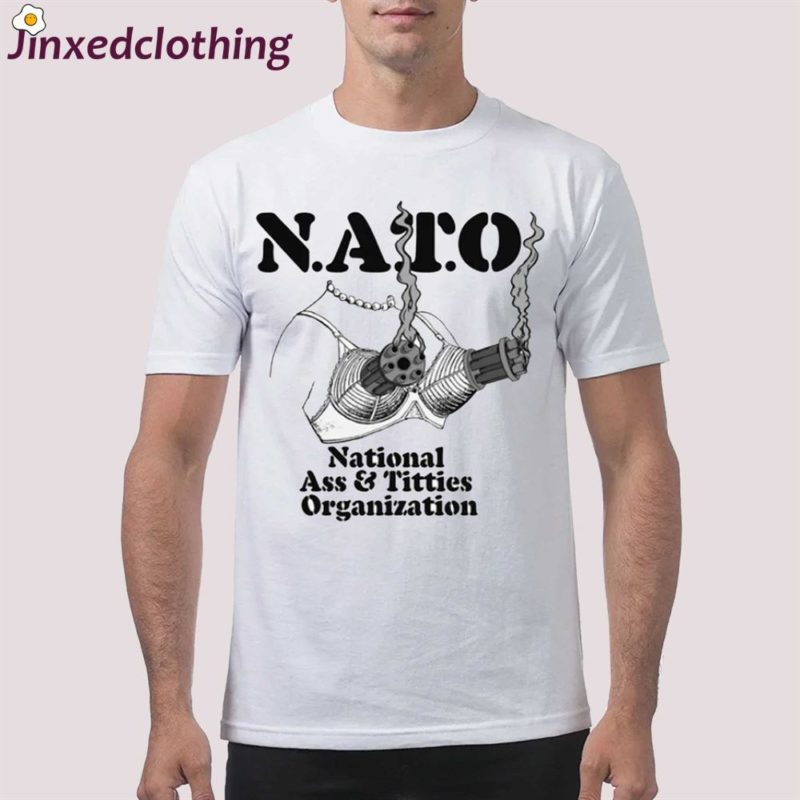 national ass and titties organization nato shirt 1