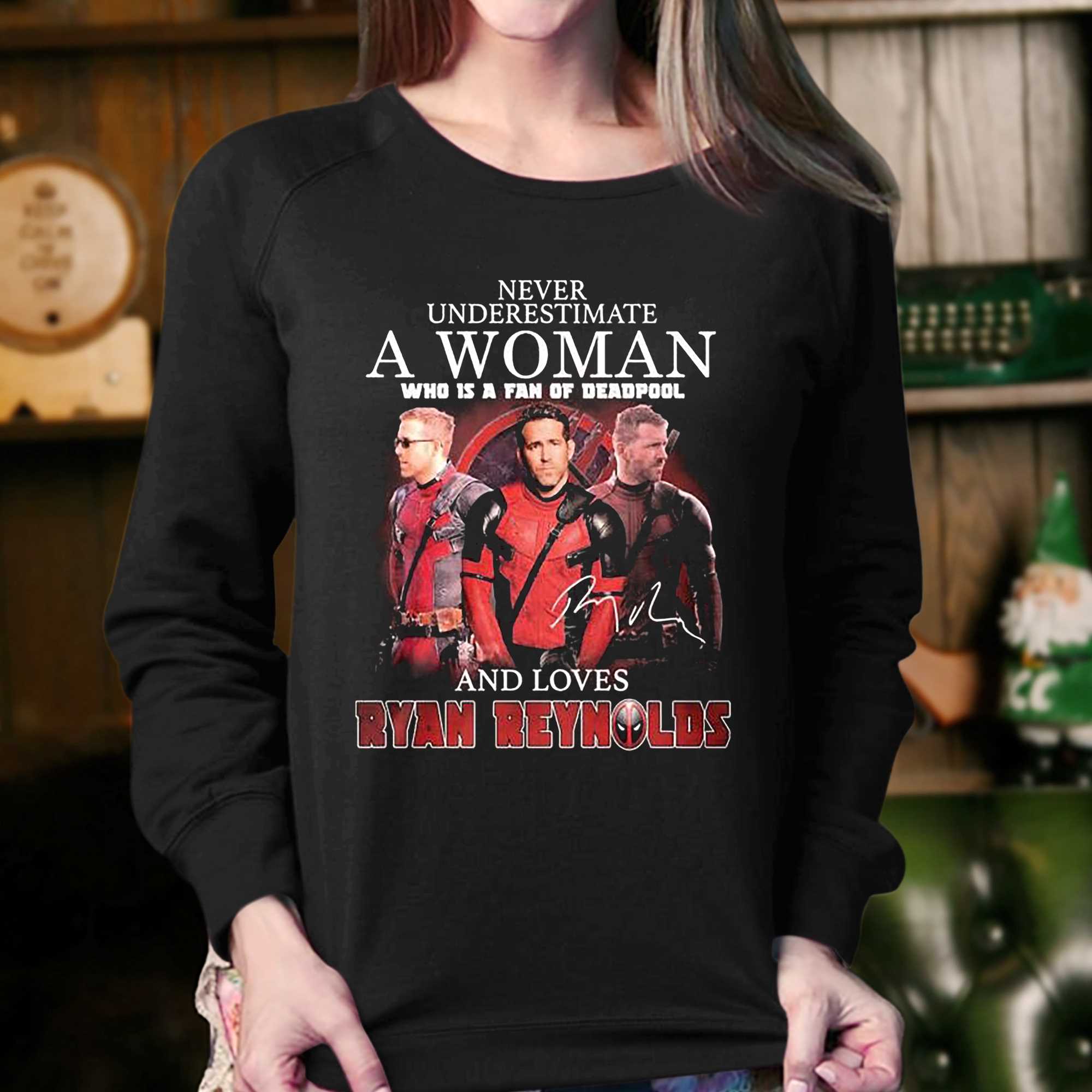 Never Underestimate A Woman Who Is A Fan Of Deadpool And Loves Ryan  Reynolds Signature Shirt - Shibtee Clothing