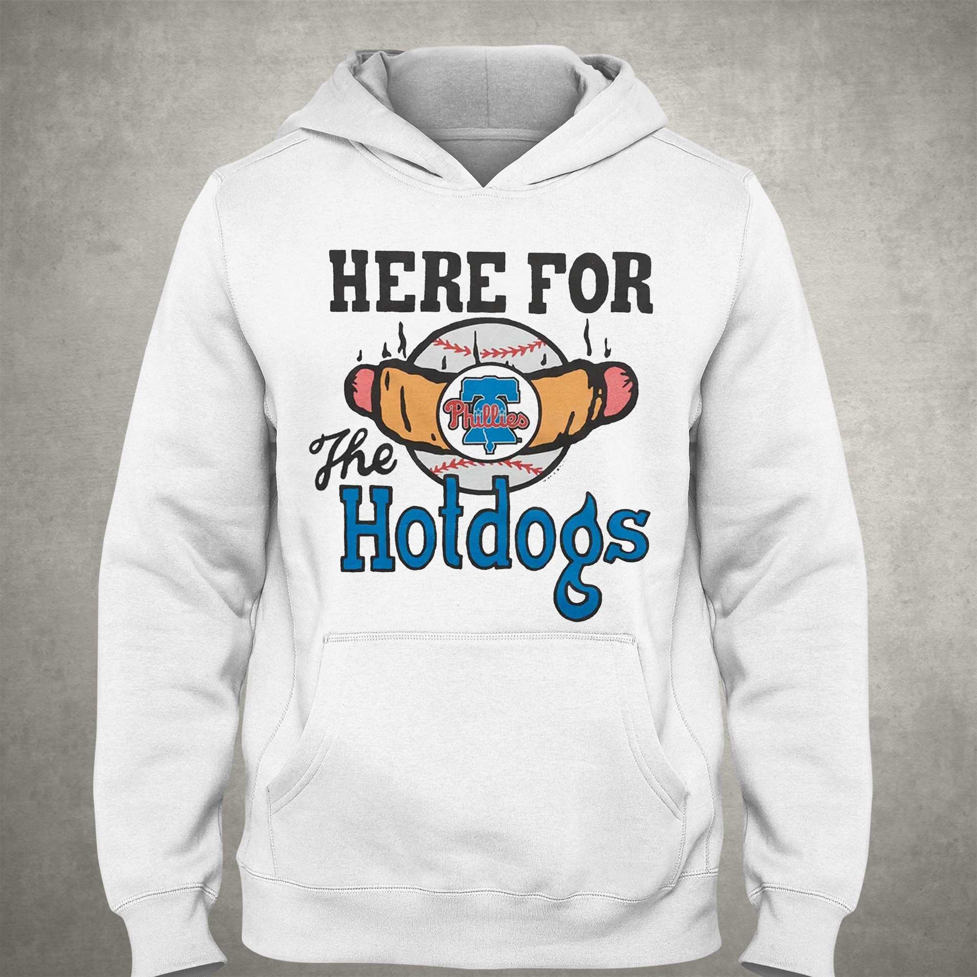 Philadelphia Phillies Here For The Hotdogs Shirt, hoodie, sweater