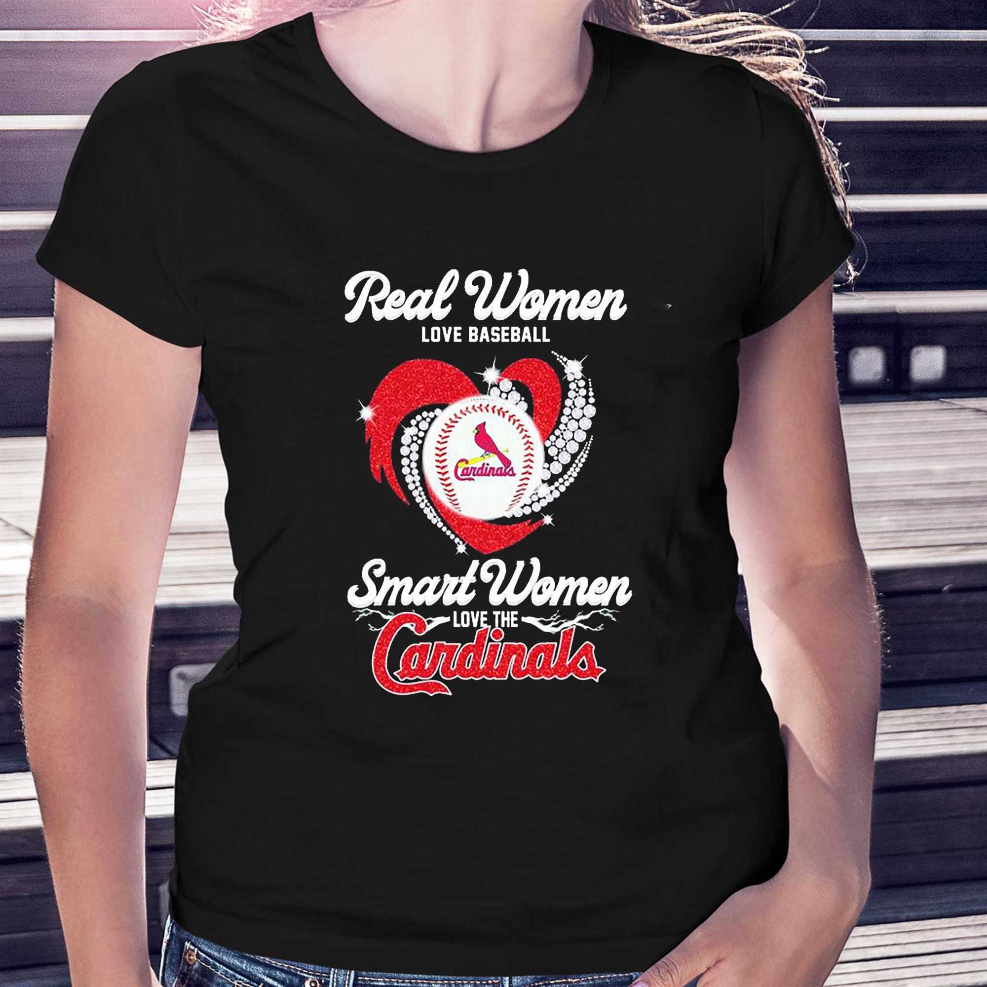 Real Women Love Baseball Smart Women Love The Cardinals T Shirt