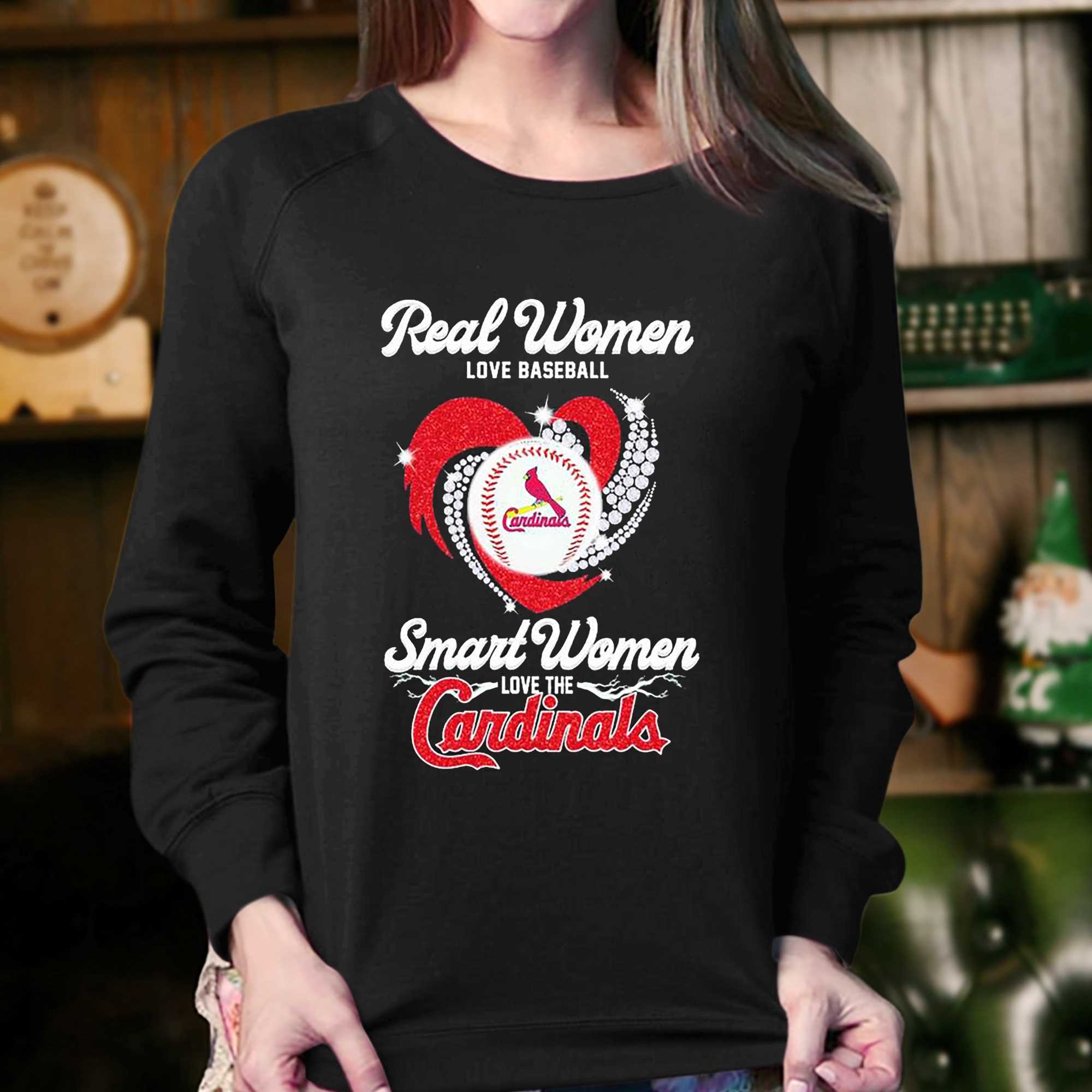 Real Women Love Baseball Smart Women Love The Cardinals Shirt