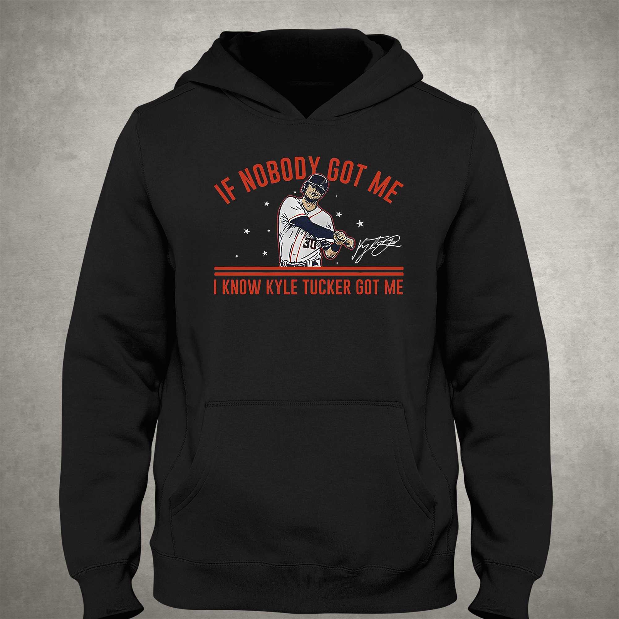 Kyle Tucker Houston Astros if nobody got me shirt, hoodie, sweater