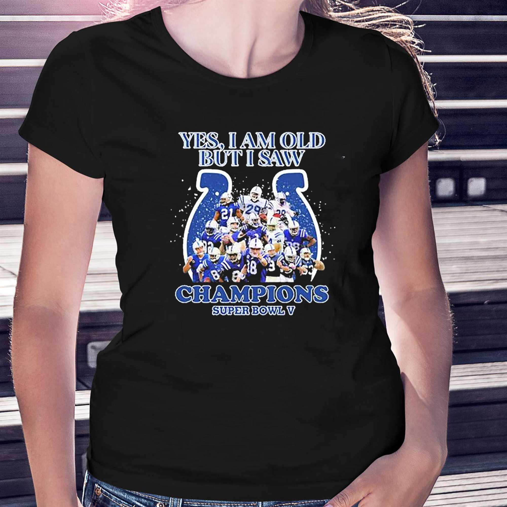 Indianapolis Colts Yes I Am Old But I Saw Champion Super Bowl V Shirt