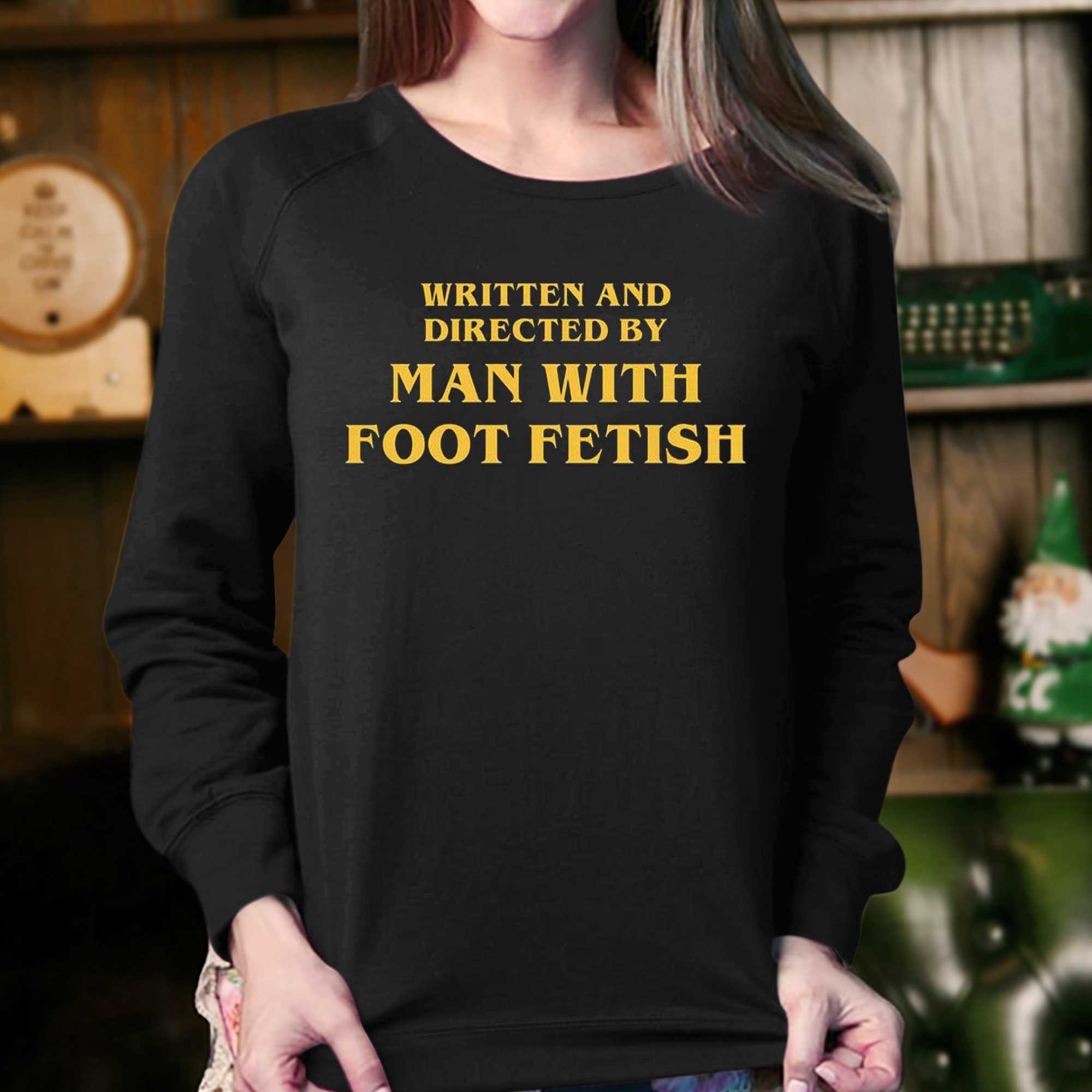 Written And Directed By Man With Foot Fetish Long Sleeve T-Shirt