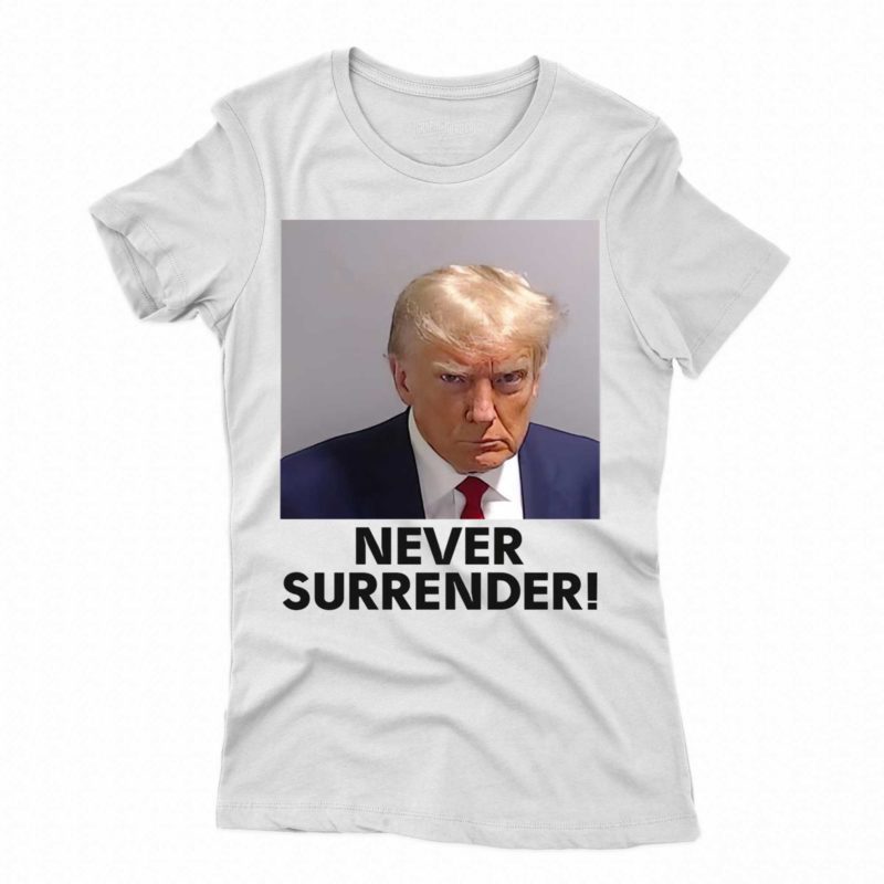 trump never surrender mugshot shirt 2 1