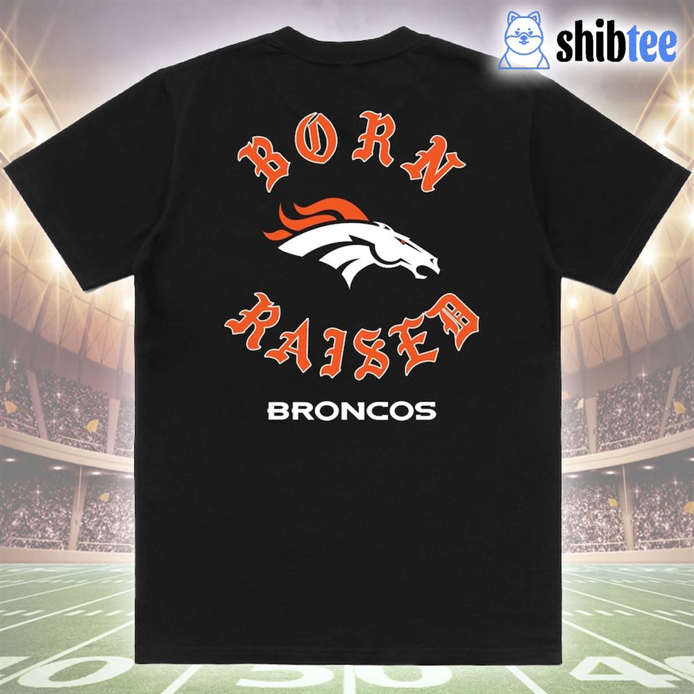Denver Broncos Born X Raised Unisex T-shirt - Shibtee Clothing
