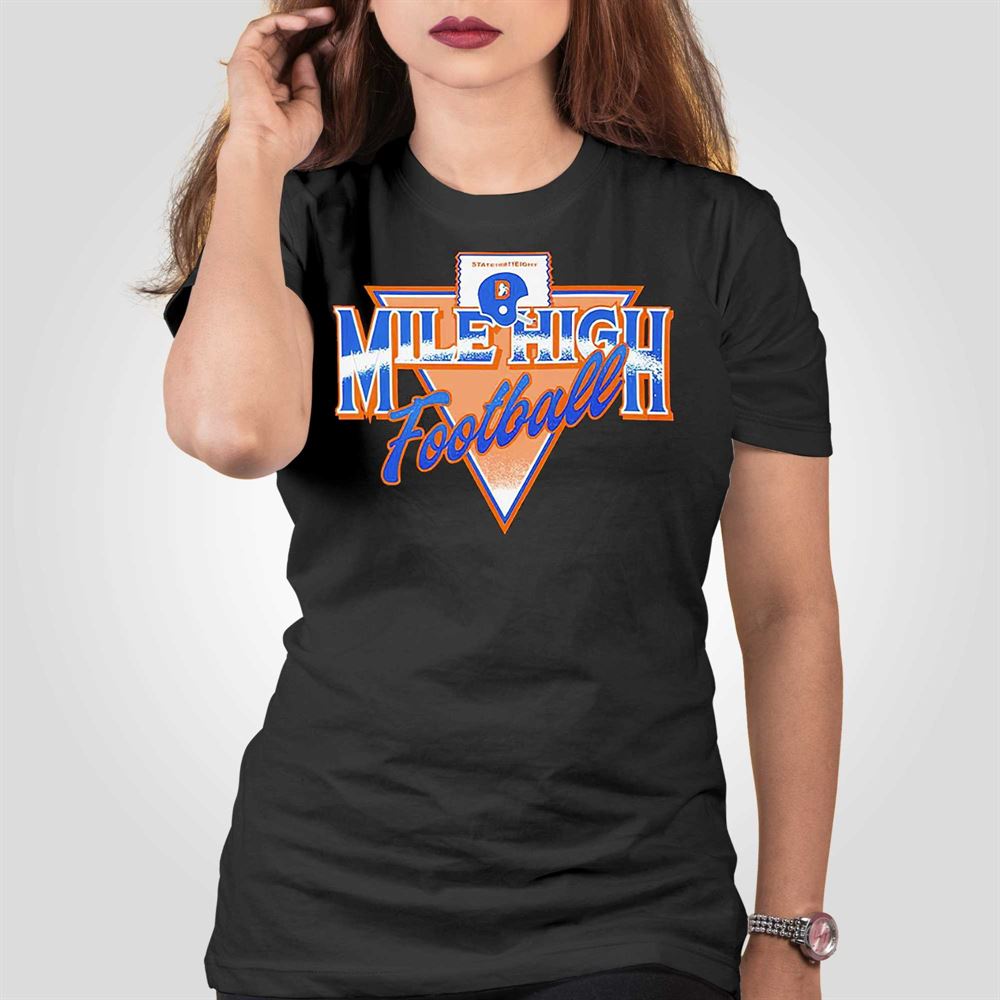 Denver Broncos Mile High Football Shirt, hoodie, longsleeve