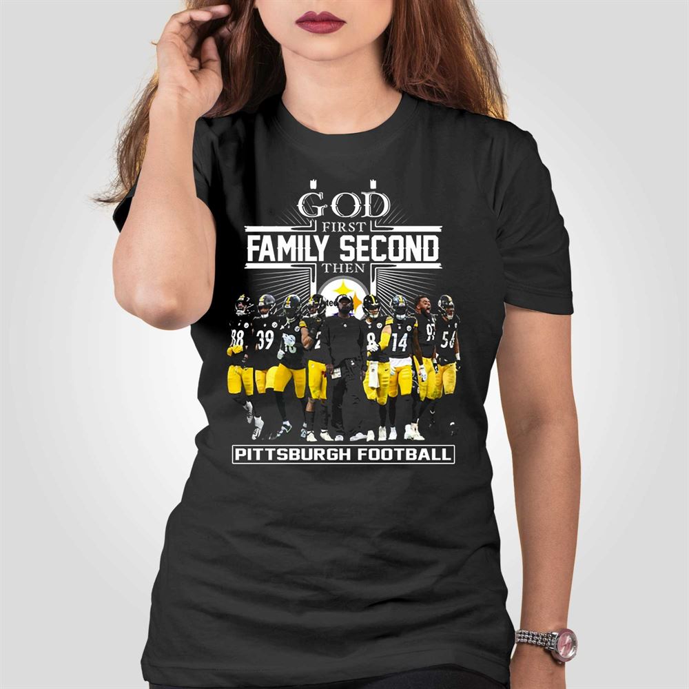 Pittsburgh Steelers Shirt God First Family Second - High-Quality