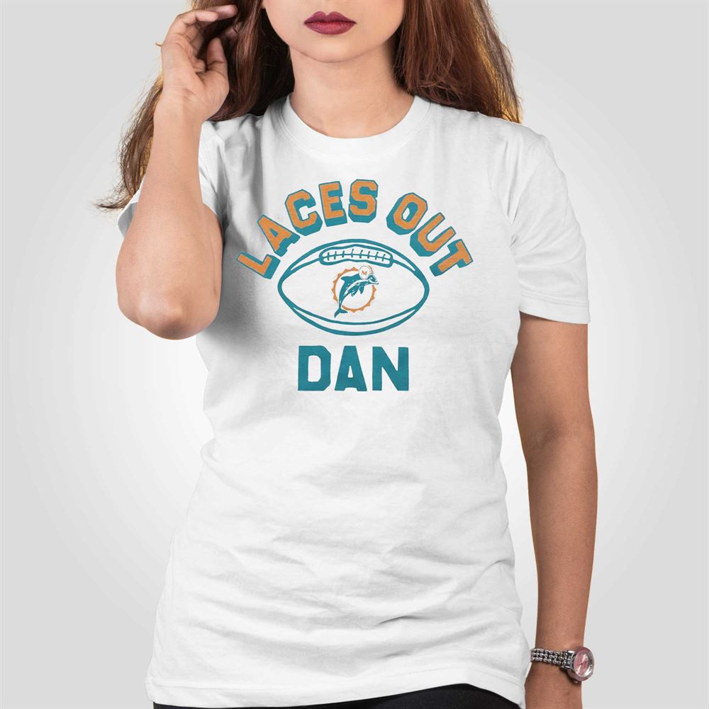 Official miami Dolphins Laces Out Dan T-Shirts, hoodie, sweater